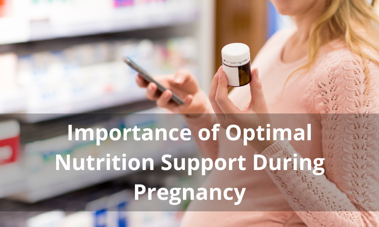 Importance of Optimal Nutrition Support During Pregnancy