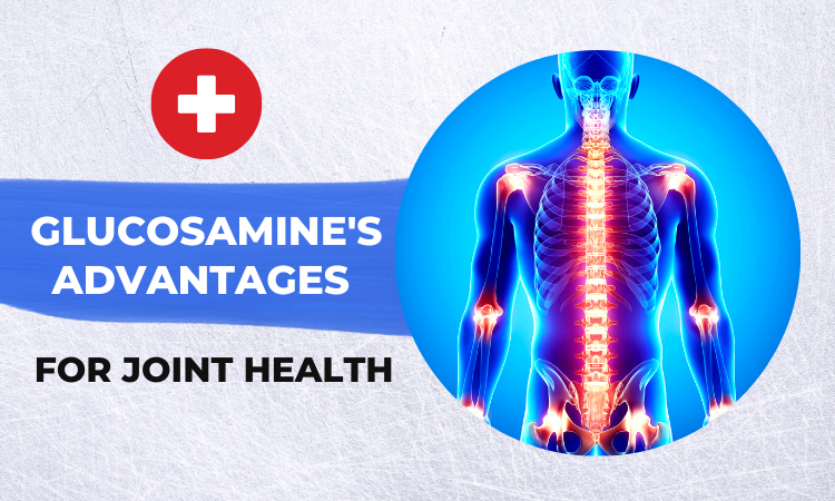 Benefits of Glucosamine For Joint Health & Beyond