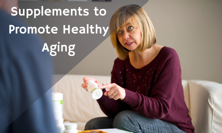 Supplements to Promote Healthy Aging: Do They Work?
